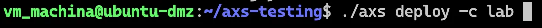 Terminal prompt: vm_machina@ubuntu-dmz:~/axs-testing$ ./axs deploy -c lab